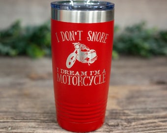 I Don't Snore I Dream I'm A Motorcycle - Engraved Stainless Tumbler, Funny Mug For Him, Guy Mug, Gag Gift, Motorcycle Gift, Tumbler For Dad