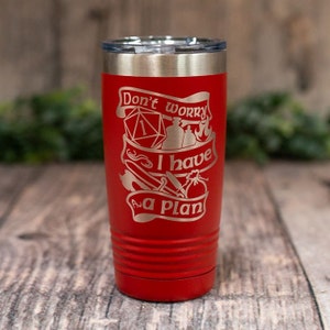 Don't Worry I Have A Plan -Engraved Stainless DnD Tumbler, D And D Cup, D20 Gift, Nerd Gift Mug, Gift Cup, Critical Hit Gift, Rolling Crits,