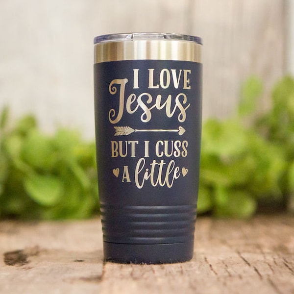 I Love Jesus, But I Cuss A Little -  Funny Engraved Tumbler, Insulated Travel Mug, Funny Christian Travel Mug, Funny Cup, Jesus Gift Cup