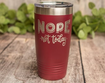 Nope Not Today - Engraved Stainless Steel Tumbler, Stainless Travel Cup, Sarcasm Gift, Gift For Her, Funny Travel Mug Gift, Not Today Satan
