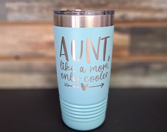 Aunt, Like A Mom Only Cooler - Engraved Stainless Steel Aunt Life Tumbler, Sister Gift, Aunt Mug, Best Aunt Gift, Gift Mug For Aunt