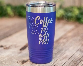 Prescription Coffee - Engraved Personalized Tumbler With Name, Stainless Cup, Funny Nursing Travel Tumbler Mug, Pharmacist Mug, Nurse Gift