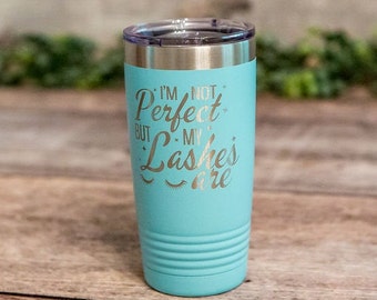 I'm Not Perfect But My Lashes Are - Engraved Stainless Steel Tumbler, Beautician Gift Cup, Beautician Tumbler, Cosmetologist Gift