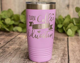 Coffee Into Education - Engraved Stainless Steel Tumbler, Insulated Teacher Travel Mug, Teachers Aid Gift, Gifts For Teachers, Teaching Mug