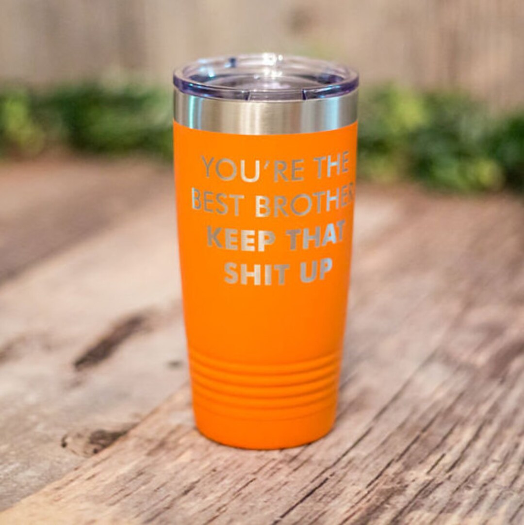 You're the Best Brother Engraved Stainless Steel Tumbler, Stainless Cup
