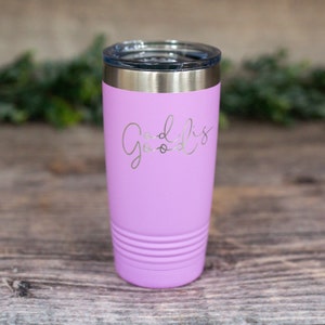 God Is Good - Engraved Stainless Steel Tumbler, Religious Gift, Faith Mug, Church Gift, Faith Travel Mug, Christian Gift Tumbler