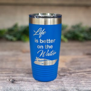 Life Is Better On The Water Boat - Engraved Stainless Steel Tumbler, Boat Drinking Mug, Boating Gift, Lake Life Cup, Yacht Tumbler