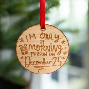 I&#39;m Only A Morning Person On Dec. 25- Engraved and Cut Wooden Ornament, Funny Christmas Tree Decoration, Christmas Tag, Funny Holiday Gift