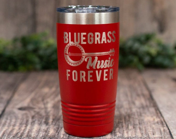 Bluegrass Music Forever - Engraved Stainless Tumbler, Music Gift, Musical Gift, Bluegrass Music Mug, Band Gift, Music Teacher Mug Gift