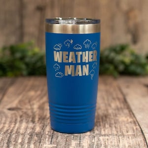 Weather Man -  Funny Engraved Stainless Weather Tumbler, Insulated Forecast Travel Tumbler Mug, Forecaster Gift, Meteorologist Gift