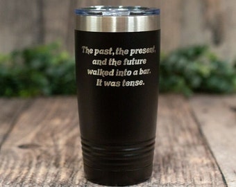 The Past The Present And The Future Walk Into A Bar - Engraved Language Arts Mug, English Teacher Tumbler, Grammar Gift, Funny English Mug