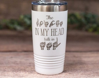 The Voices In My Head Talk  In ASL - Engraved Stainless Tumbler, ASL Mug, Funny ASL Cup, Sign Language Gift Mug, Sign Language Gift Mug