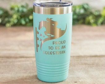 Proud To Be An Equestrian - Engraved Equestrian Tumbler, Horse Travel Mug, Equestrian Tumbler Mug, Horse Tumbler, Equestrian Gift For Her