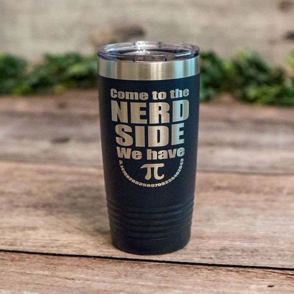 Come To The Nerd Side - Engraved Stainless Steel Tumbler, Math Teacher Gift, Nerd Gift Mug, Nerdy Gift Cup, Math Gift, 3.14 Pi Mug