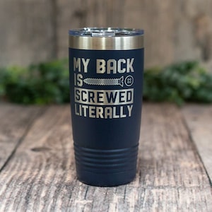 My Back Is Screwed - Engraved Stainless Steel Tumbler, Gift For Bad Back, Chiropractor Travel Mug, Funny Back Pain Cup