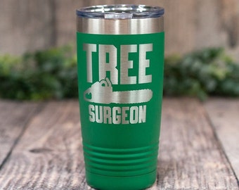 Tree Surgeon - Engraved Stainless Steel Tumbler, Gift For Dad, Arborist Gift, Mug For Guys, Funny Cup For Him, Gift For Tree Cutter