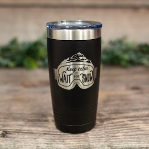 Keep Calm And Wait For Snow -  Engraved Stainless Tumbler, Travel Mug, Ski Mug, Snowboarding Gift, Gift For Skiers
