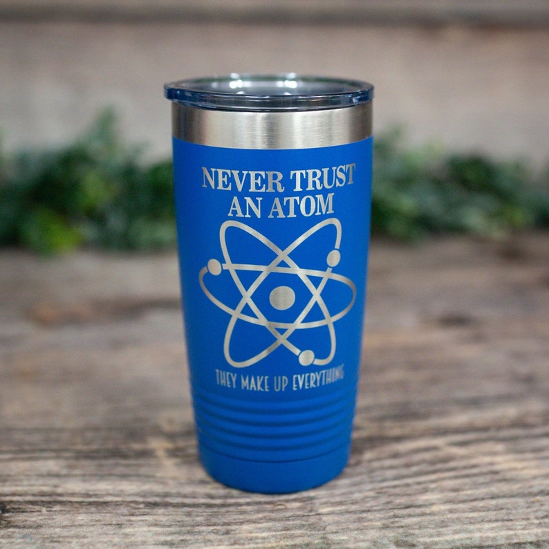 Never Trust An Atom They Make Up Everything Engraved image 1