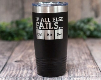If All Else Fails... - Engraved Stainless Steel Tumbler, Funny IT Gift, Engraved Mug, Personalized Computer Tumbler Gift, Office Party Gift