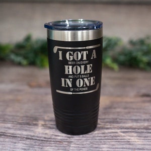 I Got A Hole In One - Engraved Stainless Steel Tumbler, Travel Mug, Golfer Gift, Golf Gifts For Men, Golf Tumbler,  Funny Golfing Mug