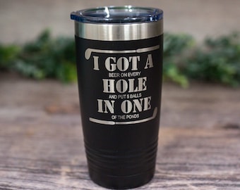 I Got A Hole In One - Engraved Stainless Steel Tumbler, Travel Mug, Golfer Gift, Golf Gifts For Men, Golf Tumbler,  Funny Golfing Mug