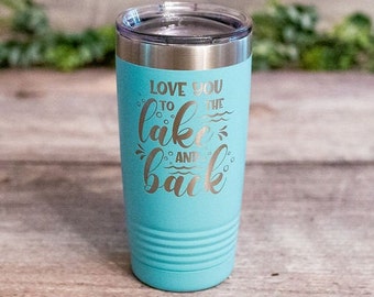 Love You To The Lake And Back - Engraved Lake Love Tumbler, Cute Lake Life Cup, Take Me To The Lake Tumbler, Lake Lover Gift For Her