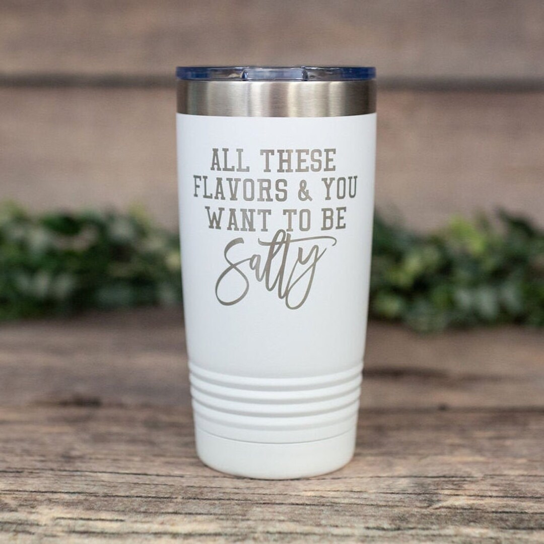 All These Flavors and You Want to Be Salty Engraved Funny Etsy