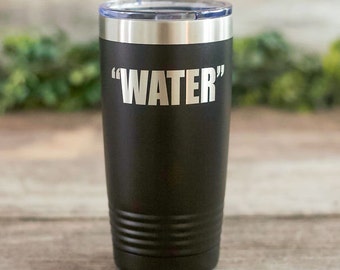 Water - Engraved Stainless Steel Drinking Tumbler, Funny Alcohol Drinking Gift, Travel Beer Glass, Beer Gift Mug, Alcohol Gift Tumbler