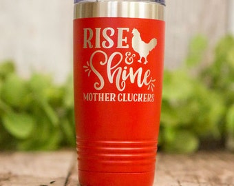 Rise And Shine - Engraved Stainless Steel Farm Tumbler, Insulated Travel Mug, Funny Travel Mug, Funny Adult Gifts, Adult Mug, Rooster Cup