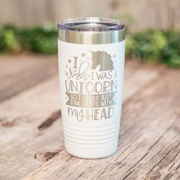 I Wish I Was A Unicorn - Engraved Stainless Steel Tumbler, Insulated Travel Mug, Funny Unicorn Mug, Funny Gift For Her, Unicorn Mug