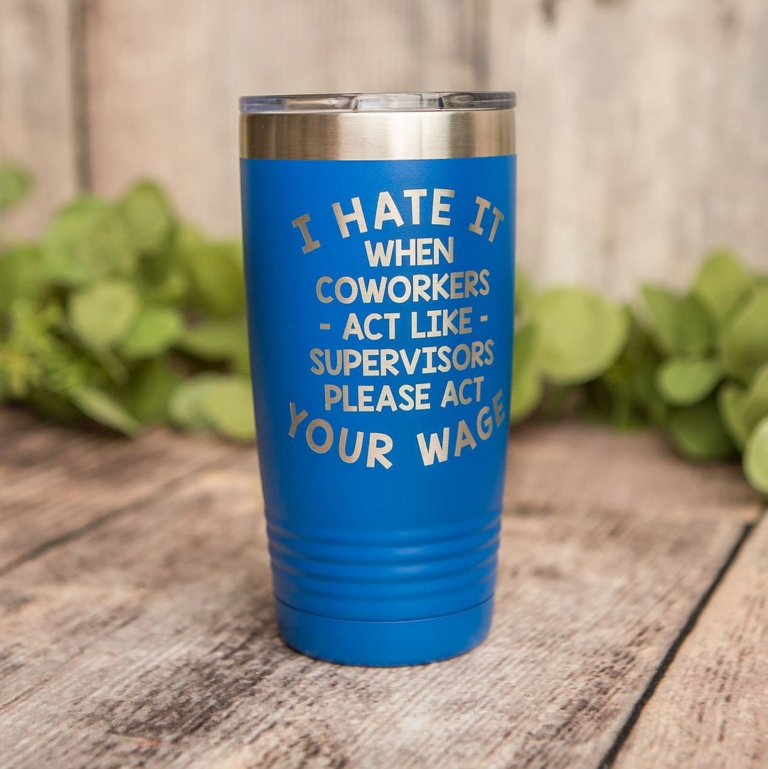 Act Your Wage Engraved Stainless Steel Tumbler, Funny Adult Humor Gift