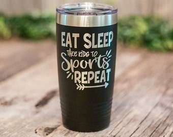 Eat Sleep Take Kids To Sports - Engraved Stainless Steel Tumbler, Insulated Travel Mug, Sports Mom Tumbler, Sports Mom Cup, Sports Mom Gift