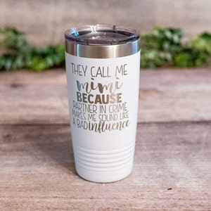 They Call Me Mimi Because Partner In Crime Makes Me Sound Like A Bad Influence - Engraved Funny Mimi Tumbler, Best Mimi Mug, New Mimi Gift
