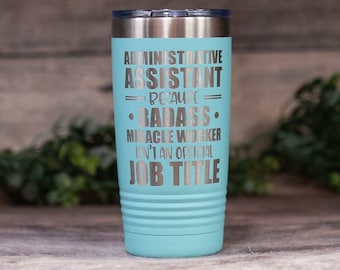 Administrative Assistant Miracle Worker- *MATURE* Engraved Steel Tumbler, Fun Secretary Cup, Administrative Assistant Mug, Office Party Gift