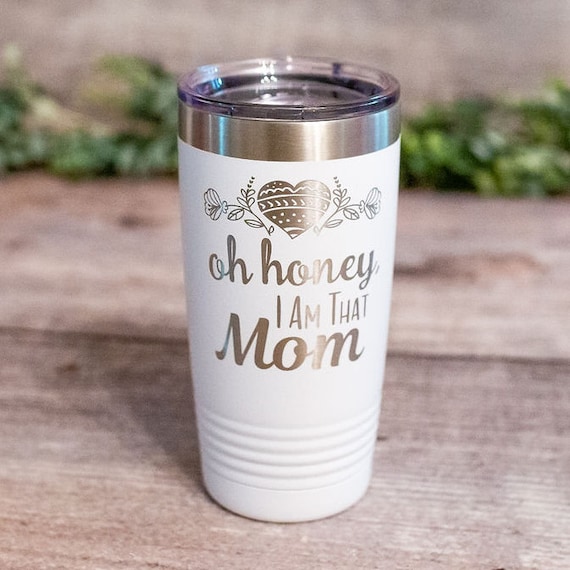 Oh Honey I Am That Mom Engraved Stainless Steel Mom Tumbler, Twin Mom Mug,  Funny Mom Gift Mug, Travel Tumbler Mug for Moms 