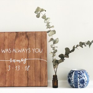 Custom engagement sign, custom engagement announcement, wedding sign, custom wedding sign, it was always you sign, stained wood sign, sign