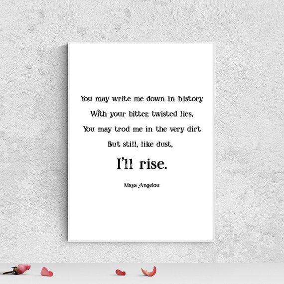 Maya Angelou Quote Still I Rise Print Womens Day Gift Maya Etsy