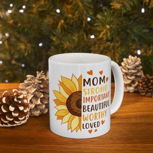 sunflower mom mug with affirmations ceramic coffee cup 11oz 15oz microwave safe dishwasher gift for mother tea cocoa encouragement idea