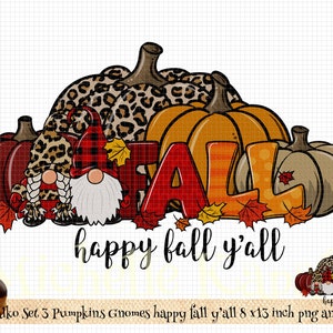May include: A digital illustration of three gnomes with red and black hats, holding pumpkins with leopard print and fall leaves. The gnomes are standing in front of the word "FALL" in red, orange, and yellow letters. The text "happy fall y'all" is written in black cursive below the gnomes and pumpkins.