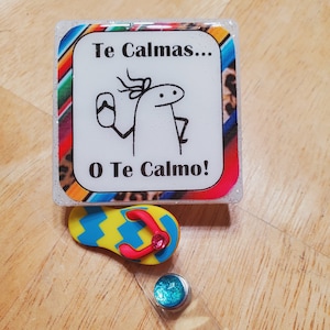 Flork Madre Te Calmas o Te Calmo Chancla inspired badge reel