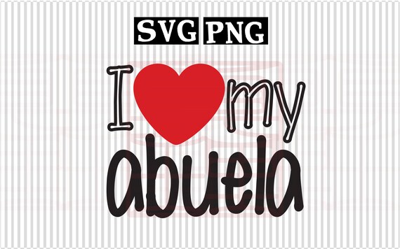 I Heart My Abuela Svg Spanish Gift I Love My Abuela Gift For Etsy
