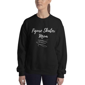 Figure Skater Mom,  Black sweatshirt for Mothers, Ice Skating Gifts, Ice Rink Loungewear, Crew neck sweatshirt, Valentines day gift mom