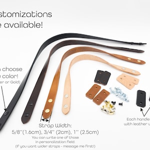May include: An assortment of leather bag straps in black, brown, tan, and beige. The image shows strap width measurements of 5/8", 3/4", and 1". Hardware options include black, silver, or gold screws. The text says "Customizations are available!"