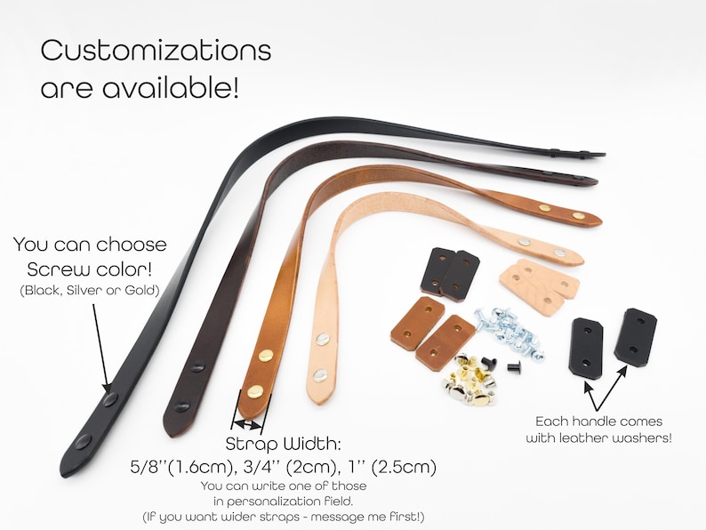 May include: An assortment of leather bag straps in black, brown, tan, and beige. The image shows strap width measurements of 5/8", 3/4", and 1". Hardware options include black, silver, or gold screws. The text says "Customizations are available!"