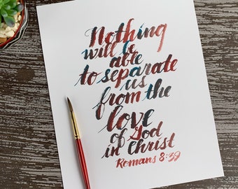 Romans 8:39 ~ 8 x 10 inch Art Print ~ “Nothing will be able to separate us from the love of God in Christ” ~ Encouragement Print