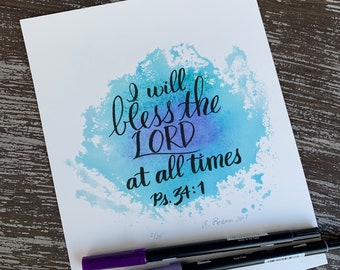 Psalm 34:1 ~ 8 x 10 inch Art Print ~ “I Will Bless the Lord at All Times ” ~ Encouragement Print