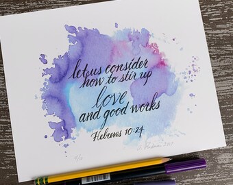 Hebrews 10:24 ~ 8x10 inch Art Print ~ Let Us Consider How to Stir Up One Another to Love and Good Works ~ Encouragement print