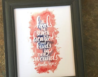 Psalm 147:3 ~ 8 x 10 inch Art Print ~ He Heals the Broken-hearted and Binds Up Their Wounds