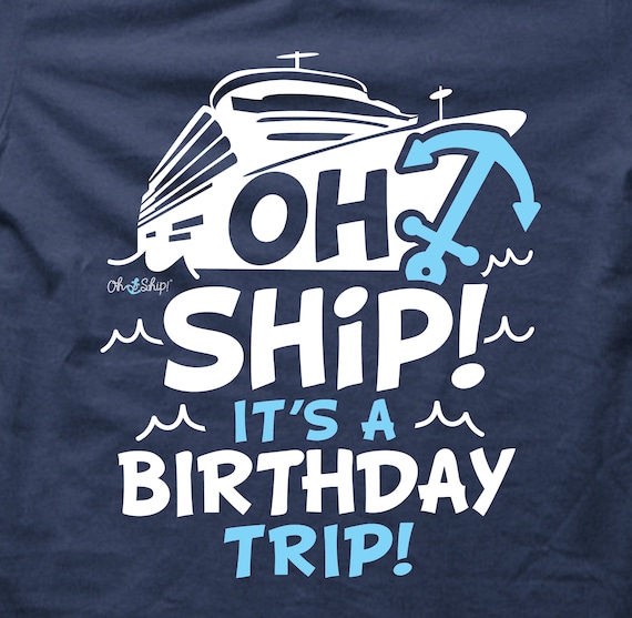 Oh Ship It's My Birthday - Oh Ship Shirt, Birthday T-Shirt Oh Ship It's My Birthday - Oh Ship Shirt, Birthday T-Shirt