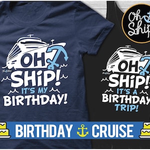 Birthday cruise shirt, Cruise Birthday shirt, Cruise Shirts, Vacation, Its my Birthday, Birthday Cruise, Oh Ship Its a Birthday Trip